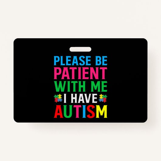Please Be Patient With Me I Have Autism Badge (Voorkant)