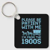 Please Be Patient With Me I"m From 1900s Humor  Sleutelhanger (Voorkant)