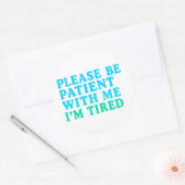 PLEASE BE PATIENT WITH ME I’M TIRED – Sticker (Envelop)