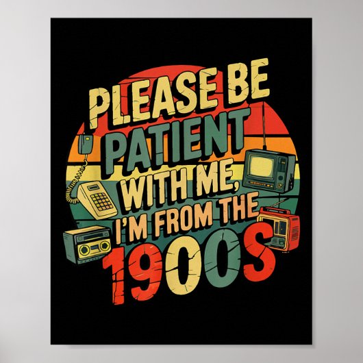 Please Be Patient With Me I'm From The 1900s Humor Poster (Voorkant)
