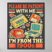 Please Be Patient With Me I'm From The 1900s  Poster (Voorkant)
