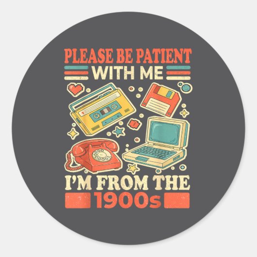 Please Be Patient With Me I'm From The 1900s  Ronde Sticker (Voorkant)
