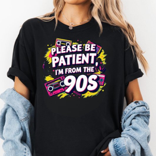 Please Be Patient with Me I'm from the 1900s T-shirt