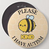 Please bee kind I Have Autism Button Pin Badge (Voorkant /achterkant)