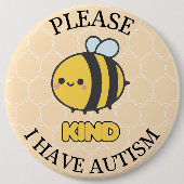 Please bee kind I Have Autism Button Pin Badge (Voorkant)