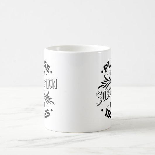 Please Cancel My Subscription To Your Issues Koffiemok (Center)