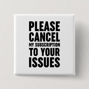 Please Cancel My Subscription To Your Issues Vierkante Button 5,1 Cm