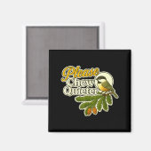 Please Chew Quieter Bird Nature, Birding Joke, Nat Magneet (Voorkant / Achterkant)