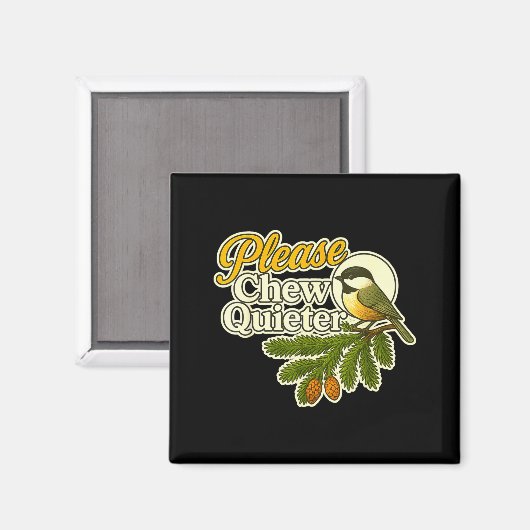 Please Chew Quieter Bird Nature, Birding Joke, Nat Magneet (Voorkant / Achterkant)