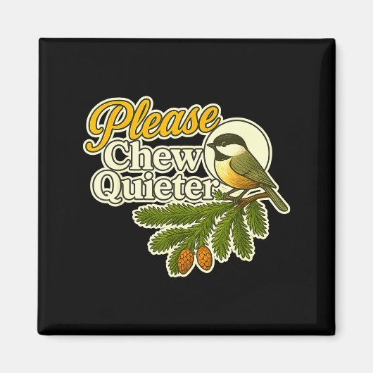 Please Chew Quieter Bird Nature, Birding Joke, Nat Magneet (Voorkant)