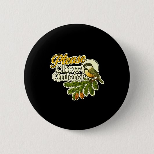 Please Chew Quieter Bird Nature, Birding Joke, Nat Ronde Button 5,7 Cm (Voorkant)