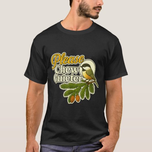 Please Chew Quieter Bird Nature, Birding Joke, Nat T-shirt (Voorkant)