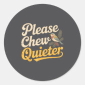 Please Chew Quieter Funny Bird Nature  Ronde Sticker (Voorkant)