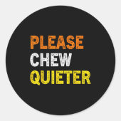 Please Chew Quieter Funny Introvert Silence Lover Ronde Sticker (Voorkant)