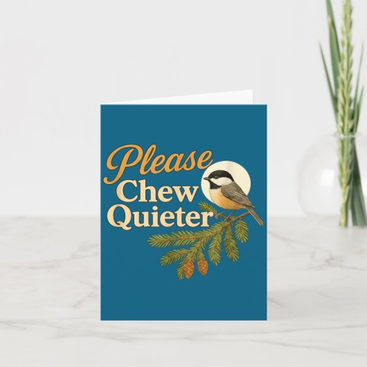 Please Chew Quieter Funny Misophonia Bird Quote  Kaart (Voorkant)