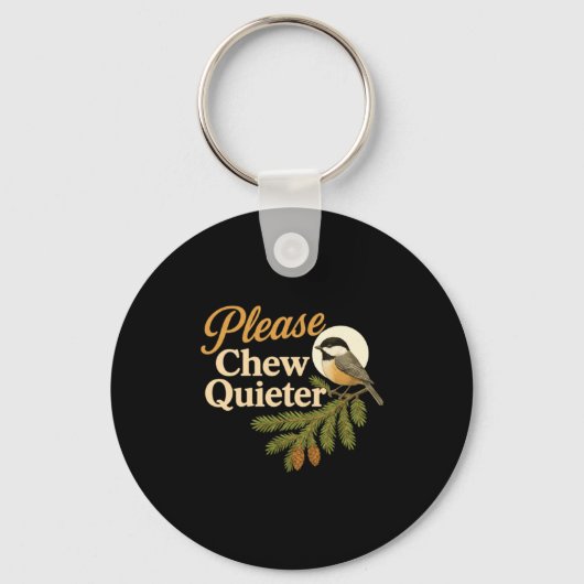 Please Chew Quieter Funny Misophonia Bird Quote Lo Sleutelhanger (Voorkant)