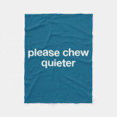 Please Chew Quieter Funny Sarcastic Saying Silence Fleece Deken (Voorkant)