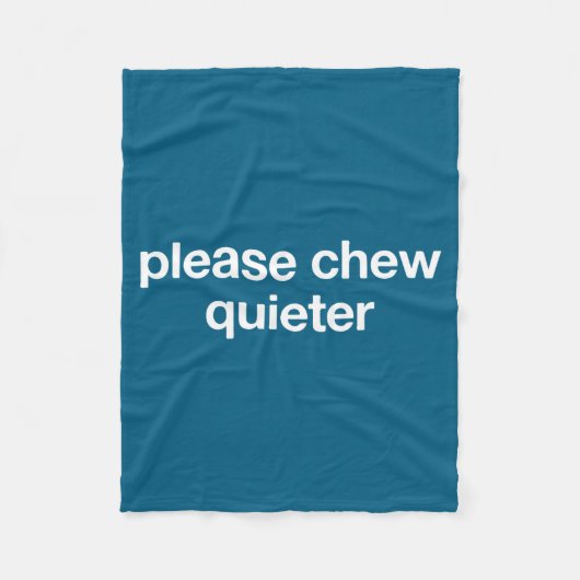 Please Chew Quieter Funny Sarcastic Saying Silence Fleece Deken (Voorkant)