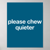 Please Chew Quieter Funny Sarcastic Saying Silence Poster (Voorkant)
