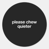 Please Chew Quieter Funny Sarcastic Saying Silence Ronde Sticker (Voorkant)