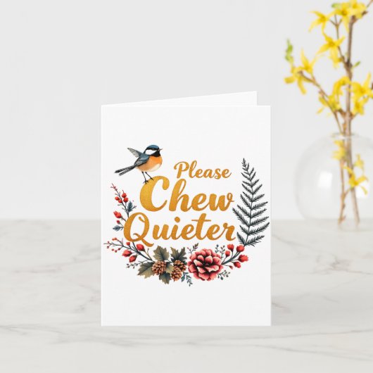 Please Chew Quieter Kaart (Gele Bloem)