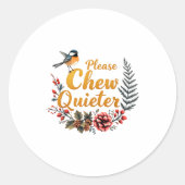 Please Chew Quieter  Ronde Sticker (Voorkant)