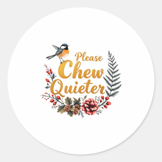 Please Chew Quieter  Ronde Sticker (Voorkant)