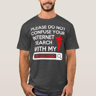 Please Do Not Confuse Your Internet Search With My T-shirt