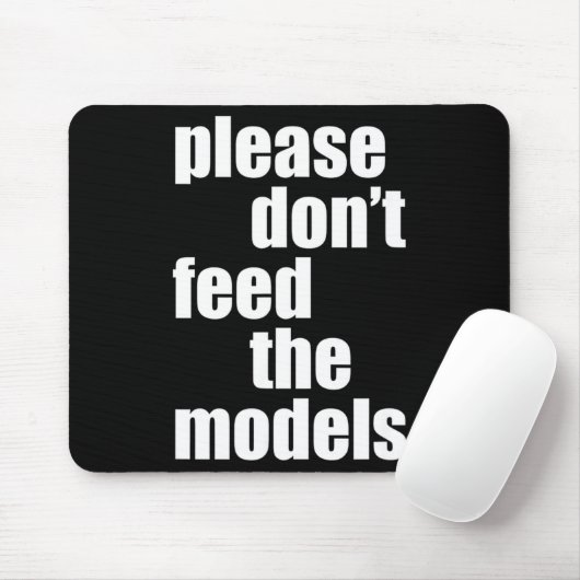 Please Do Not Feed The Models With Skinny Fun Muismat (Met muis)