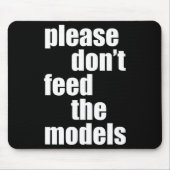 Please Do Not Feed The Models With Skinny Fun Muismat (Voorkant)