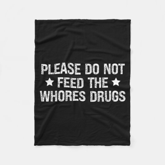 Please Do Not Feed The S Drugs Funny Joke Distress Fleece Deken (Voorkant)