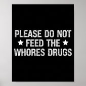 Please Do Not Feed The S Drugs Funny Joke Distress Poster (Voorkant)