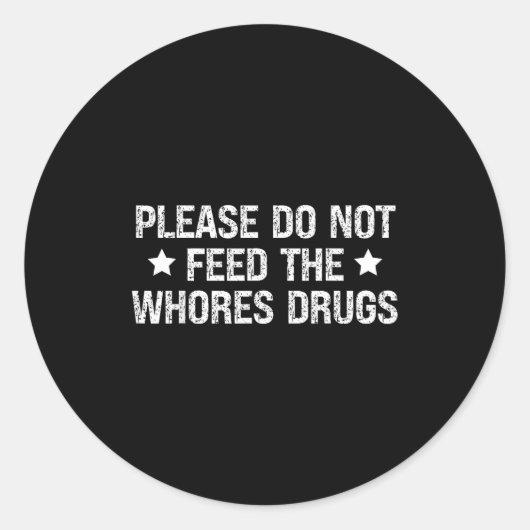 Please Do Not Feed The S Drugs Funny Joke Distress Ronde Sticker (Voorkant)