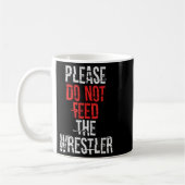 Please Do Not Feed The Wrestler - Wrestling Koffiemok (Links)