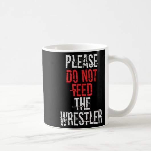 Please Do Not Feed The Wrestler - Wrestling Koffiemok (Rechts)