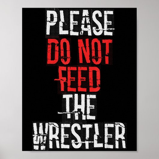 Please Do Not Feed The Wrestler - Wrestling  Poster (Voorkant)