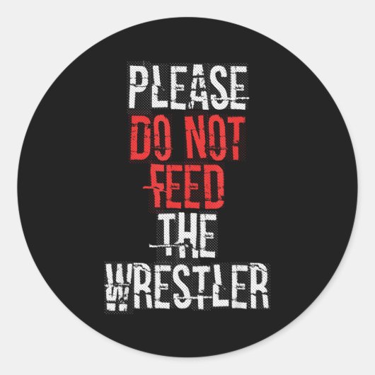 Please Do Not Feed The Wrestler - Wrestling  Ronde Sticker (Voorkant)