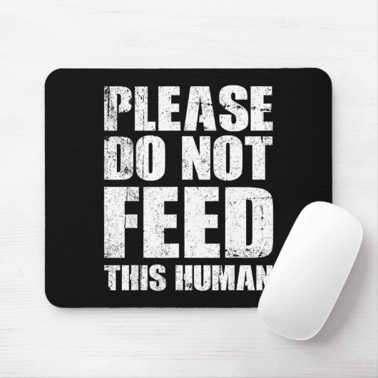 Please Do Not Feed This Human  Muismat (Met muis)
