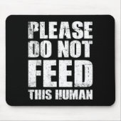Please Do Not Feed This Human  Muismat (Voorkant)