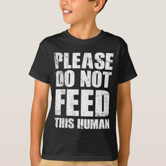 Please Do Not Feed This Human  T-shirt (Voorkant)