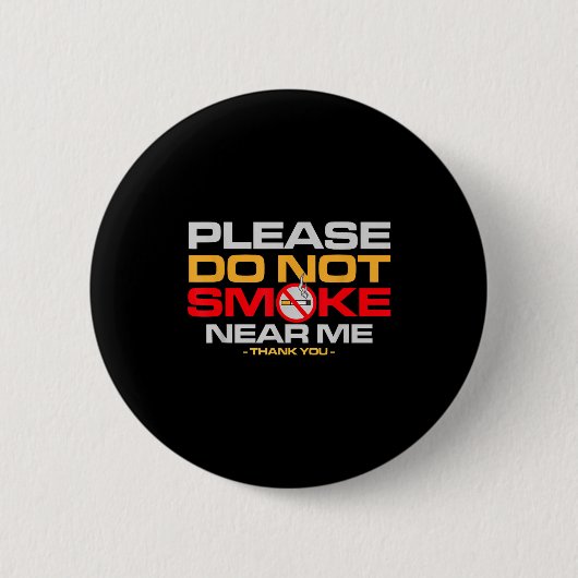 Please Do Not Smoke Near Me Thank You  Ronde Button 5,7 Cm (Voorkant)
