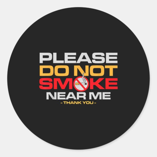 Please Do Not Smoke Near Me Thank You  Ronde Sticker (Voorkant)