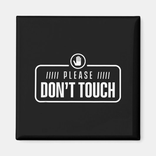 Please Do Not Touch Just Watch Don't Touch Hands O Magneet (Voorkant)