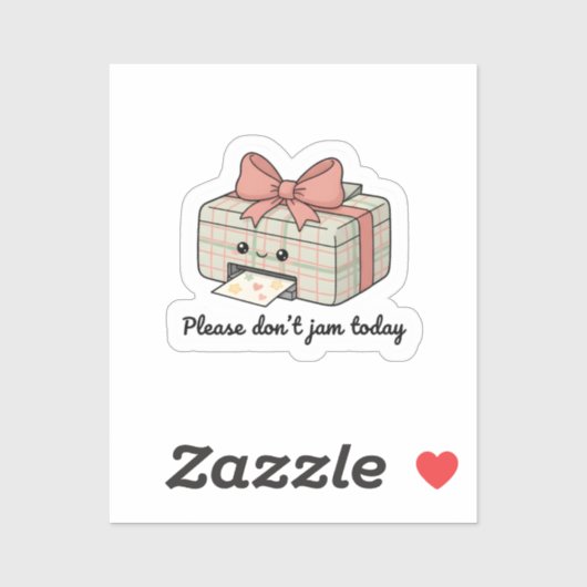 Please Don’t Jam Today Sticker | Cute Printer (Vel)