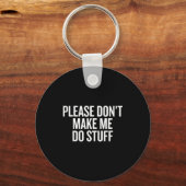 Please Don’t Make Me Do Stuff Lazy Teen Sarcasm Fu Sleutelhanger (Voorkant)