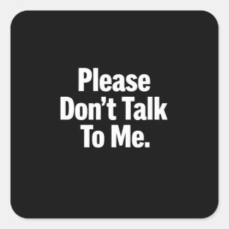 Please Don’t Talk To Me Funny Introvert Minimalist Vierkante Sticker