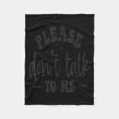 Please Don’t Talk To Me, Funny Sarcastic Quotes  Fleece Deken (Voorkant)