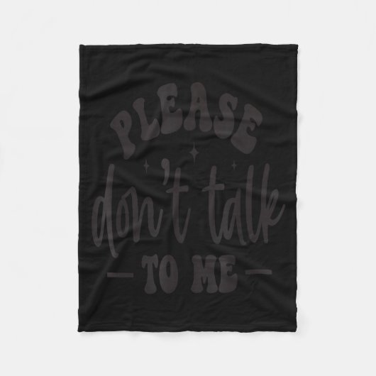 Please Don’t Talk To Me, Funny Sarcastic Quotes Fleece Deken (Voorkant)