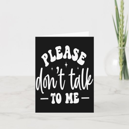 Please Don’t Talk To Me, Funny Sarcastic Quotes  Kaart (Voorkant)