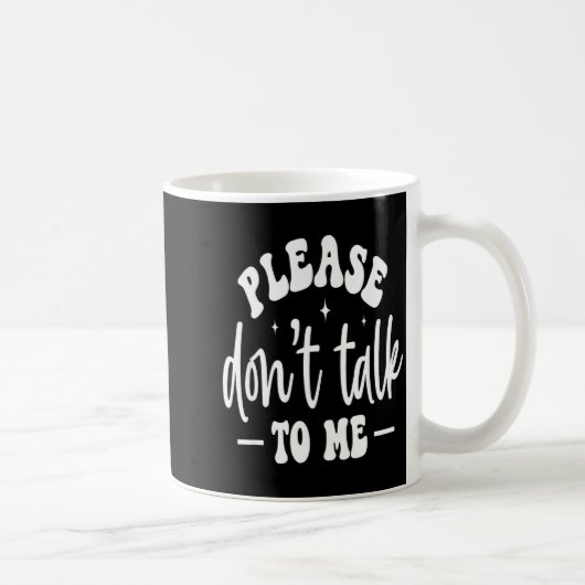 Please Don’t Talk To Me, Funny Sarcastic Quotes Koffiemok (Rechts)